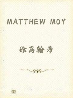 MATTHEW MOY